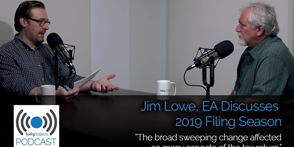 Jim Lowe, EA Discusses the 2019 Filing Season – E28