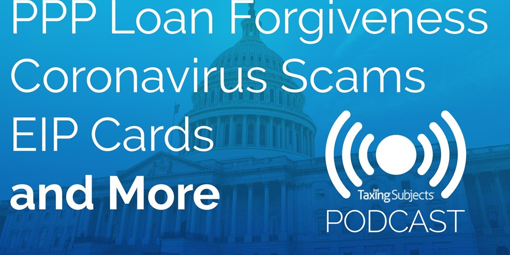 PPP Loan Forgiveness, Coronavirus Scams, EIP Cards, and More - E45