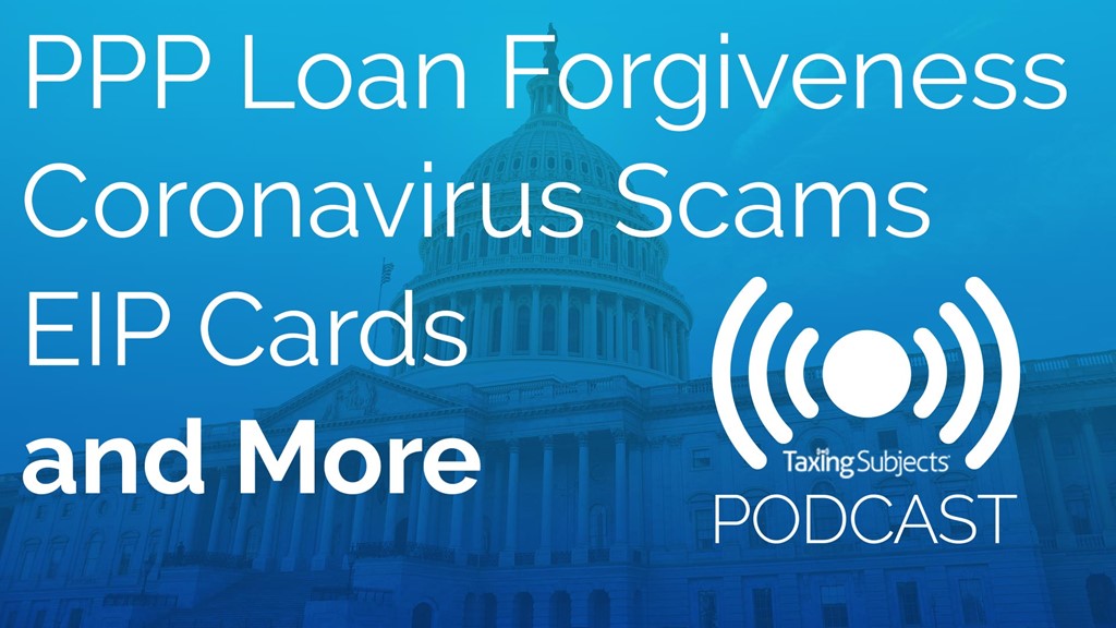 PPP Loan Forgiveness, Coronavirus Scams, EIP Cards, and More - E45